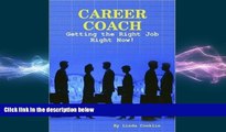 FREE DOWNLOAD  Career Coach: Getting The Right Job Right Now  BOOK ONLINE