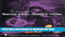 [Download] Fashionable Mourning Jewelry, Clothing,   Customs (Schiffer Book for Collectors with