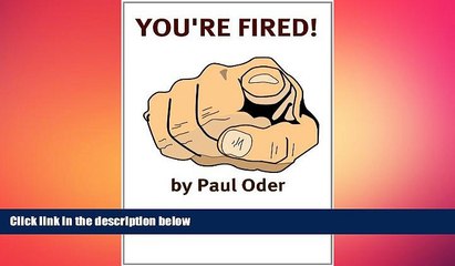 READ book  You re Fired: Rebuilding Your Professional Life After Getting Fired, Laid Off,