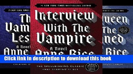 [Popular Books] Complete Vampire Chronicles (Interview with the Vampire, The Vampire Lestat, The