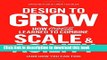 [Popular] Design to Grow: How Coca-Cola Learned to Combine Scale and Agility (and How You Can Too)