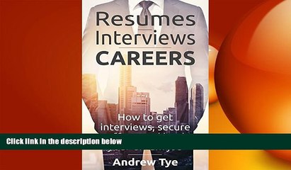 READ book  Resumes, Interviews   Careers: How to Get Interviews, Secure Offers, and Land Your