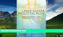 READ FREE FULL  I Beat Cancer Holistically: Protocols for Breast, Colon, Lung and Prostate