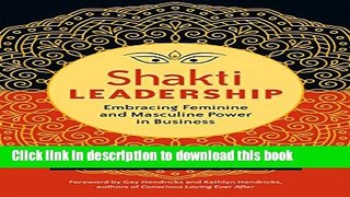 [Popular Books] Shakti Leadership: Embracing Feminine and Masculine Power in Business Download