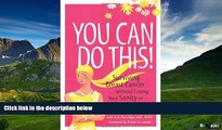 Must Have  You Can Do This!: Surviving Breast Cancer Without Losing Your Sanity or Your Style