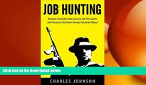 READ book  Job Hunting: Resume And Interview Success For The Career You Have Always Dreamed About