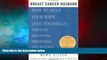 Must Have  Breast Cancer Husband: How to Help Your Wife (and Yourself) during Diagnosis,