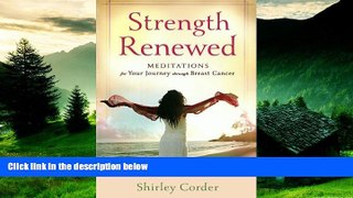 READ FREE FULL  Strength Renewed: Meditations for Your Journey through Breast Cancer  READ Ebook