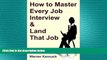 FREE DOWNLOAD  How to Master Every Job Interview   Land that Dream Job  DOWNLOAD ONLINE