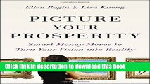 [Popular] Picture Your Prosperity: Smart Money Moves to Turn Your Vision into Reality Kindle Free