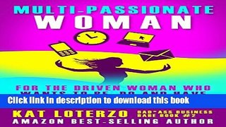 [Popular] Multi-Passionate Woman: Why It s Okay to Want AND Do It All, at Once if Not Sooner - And