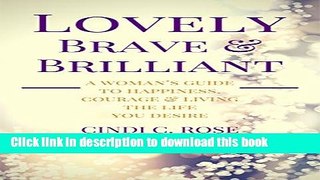 [Popular] Lovely, Brave and Brilliant: A Woman s Guide to Happiness, Courage and Living the Life