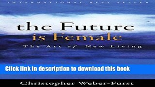 [Popular] The Future Is Female: The Art of New Living Hardcover Free