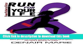 [Popular] Run for Your Life: From Victim to Victor Hardcover Free