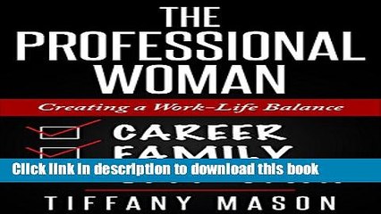 [Download] The Professional Woman: Creating a Work-Life Balance Hardcover Free