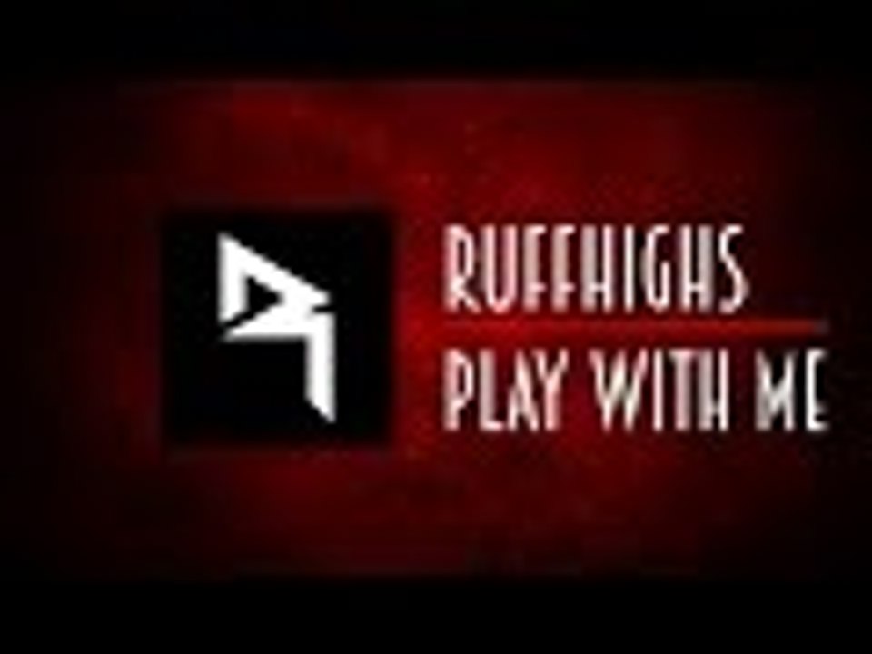 Ruffhighs - Play With Me