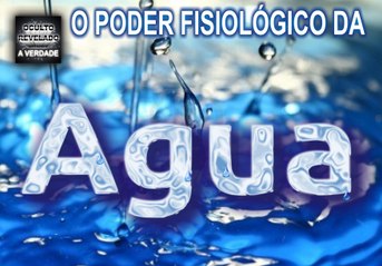 O PODER FISIOLÓGICO DA ÁGUA- Dr Lair Ribeiro