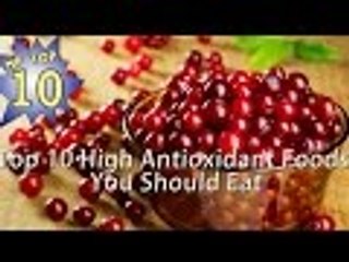 Top 10 High Antioxidant Foods You Should Eat