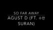 [Han-Eng lyrics] AGUST D (SUGA - Min Yoongi) ft SURAN – 'so far away'