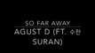 [Han-Eng lyrics] AGUST D (SUGA - Min Yoongi) ft SURAN – 'so far away'