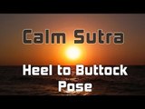 Calm Sutra Clip - Heel to Buttock Pose