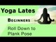 Yoga Lates - Beginners - Roll Down to Plank Pose