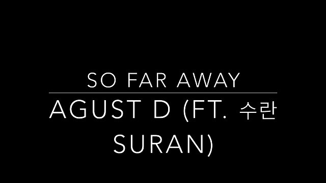 [Han-Eng lyrics] AGUST D (SUGA - Min Yoongi) ft SURAN – 'so far away'