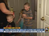 Family escapes fire with just clothes they have on