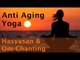 Anti Ageing Yoga - Hasyasan & Om Chanting