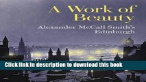 [Download] A Work of Beauty: Alexander McCall Smith s Edinburgh Hardcover Collection