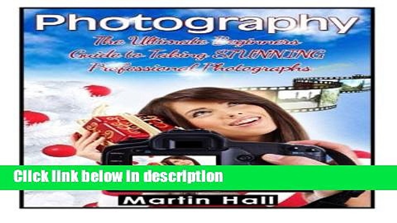 [PDF] Photography: The Ultimate Beginners Guide to Taking STUNNING Professional Photographs