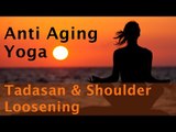 Anti Ageing Yoga - Tadasan & Shoulder Loosening