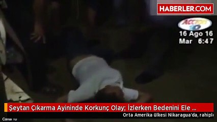 Şeytan Çıkarma Ayininde Korkunç Olay: İzlerken Bedenini Ele Geçirdi