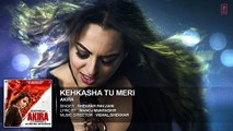 KEHKASHA TU MERI Full Audio Song - Akira - Sonakshi Sinha - Konkana Sen Sharma - Anurag Kashyap