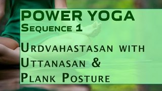 Power Yoga | Urdvahastasan with Uttanasan & Plank Posture
