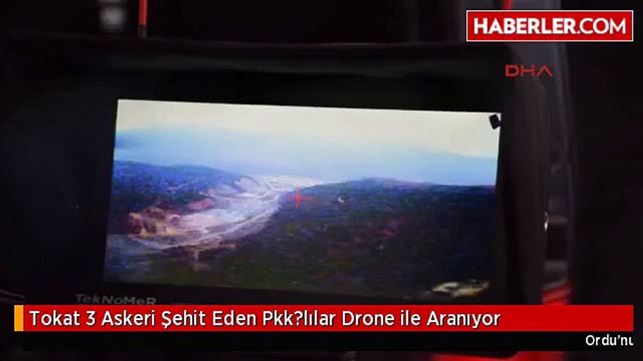 Tokat 3 Askeri Şehit Eden Pkk?lılar Drone ile Aranıyor
