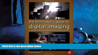 Online eBook The Filmmaker s Guide to Digital Imaging: for Cinematographers, Digital Imaging