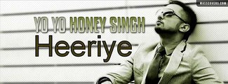 Heeriye Ft Yo Yo Honey Singh New Song 2016