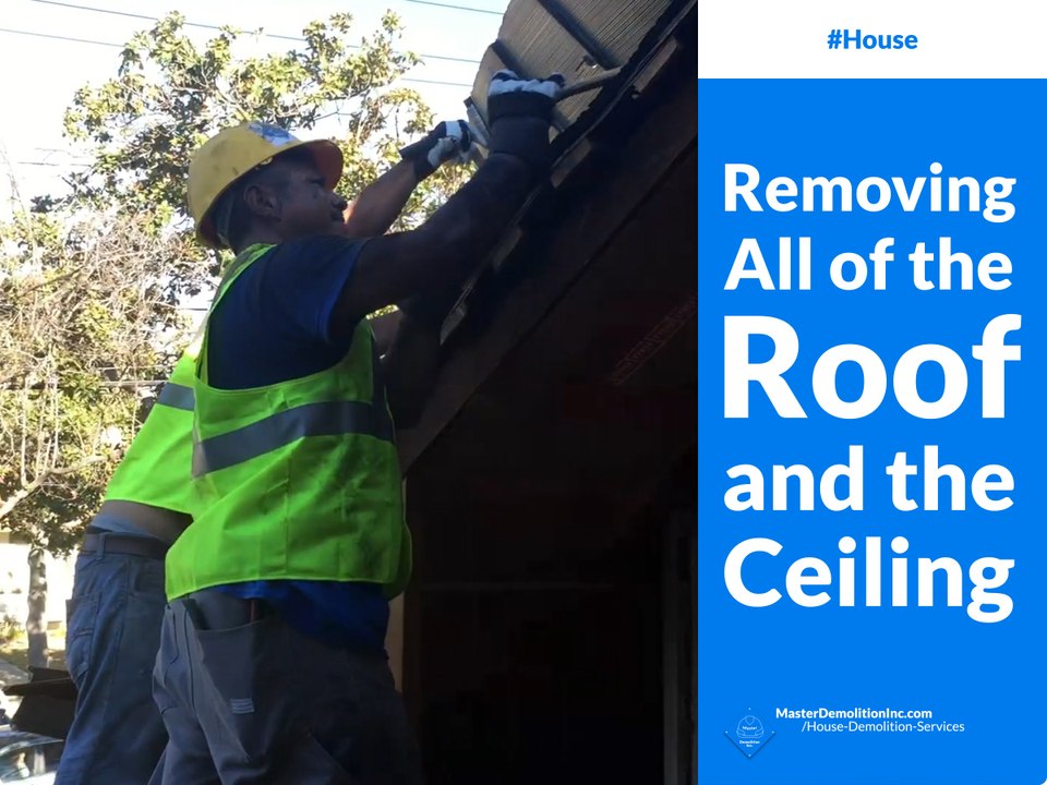 Removing All of the Roof and the Ceiling