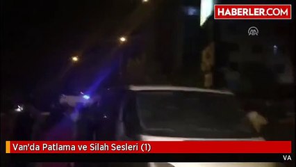 Van'da Patlama ve Silah Sesleri (1)