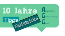 Allgemeines Gleichbehandlungsgesetz | 10 Jahre AGG - Tipps und vermeidbare Fallstricke