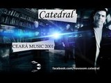 Catedral - Eu Amo Mais Você (Ceará Music 2001)