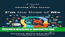 [Download] I m the Boss of Me: A Guide to Owning Your Career Kindle Collection