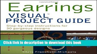 [Popular Books] Earrings VISUAL Project Guide: Step-by-step instructions for 30 gorgeous designs
