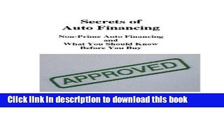 [Popular Books] Secrets Of Auto Financing: Non-Prime Auto Financing And What You Should Know