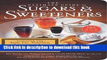 [Popular Books] The Ultimate Guide to Sugars and Sweeteners: Discover the Taste, Use, Nutrition,
