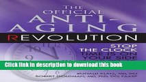 [Download] The Official Anti-Aging Revolution: Stop the Clock, Time is on Your Side for a Younger,