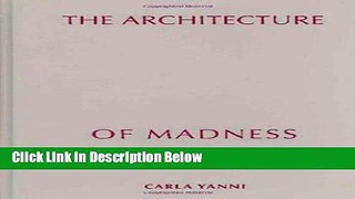 Ebook The Architecture of Madness: Insane Asylums in the United States (Architecture, Landscape
