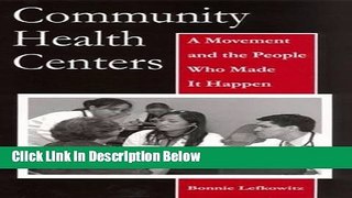 Books Community Health Centers: A Movement and the People Who Made It Happen (Critical Issues in