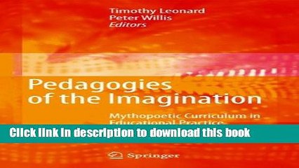 [Popular Books] Pedagogies of the Imagination: Mythopoetic Curriculum in Educational Practice Free